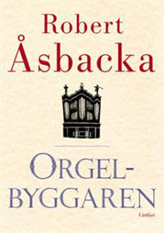 Orgelbyggaren av Robert Åsbacka