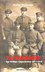 Vapenbröder - fem frivilliga i jägarrörelsen 1917–1918